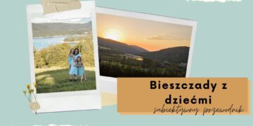 Bieszczady z dziećmi